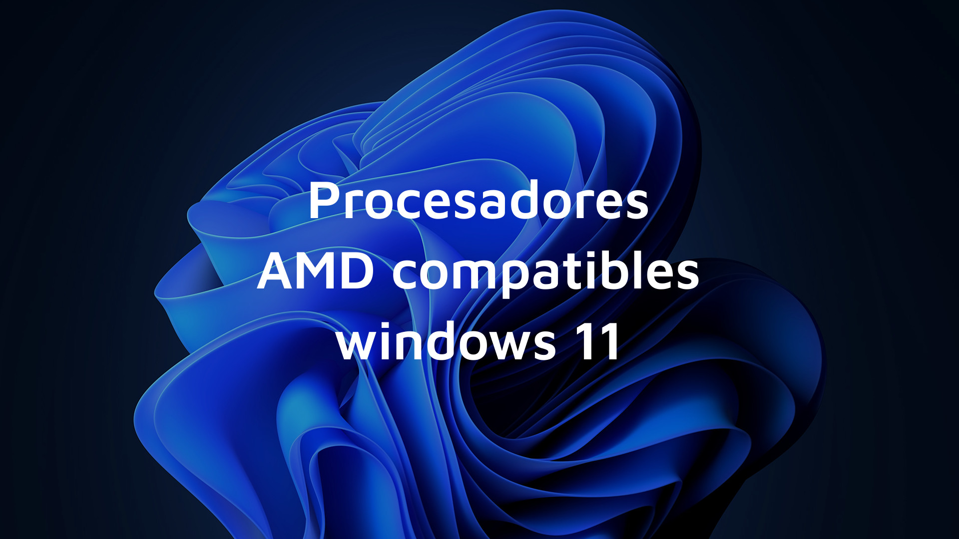 Procesadores AMD Compatibles con Windows 11